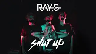 RAY.S - Shut Up
