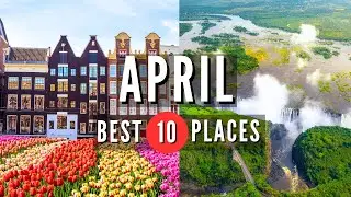 Best Places to Visit in April | Travel Video
