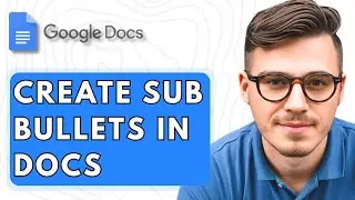 How To Create Sub Bullets In Google Docs [2025 Guide]
