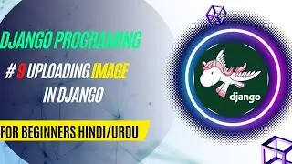 #9 Uploading image in Django | Django for beginner in Urdu/Hindi