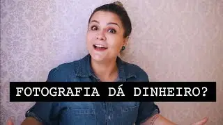Fotografia dá dinheiro?