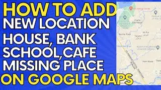 How you can add missing place/location on google maps II Add home Shops or New place in Google maps