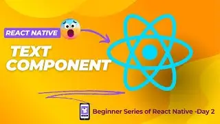 React Native Tutorial #2: Mastering the Text Component