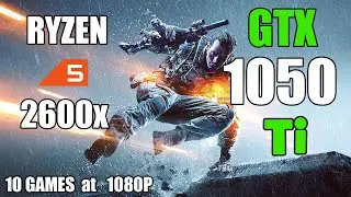 GTX 1050 Ti + Ryzen 5 2600x Test in 10 Games