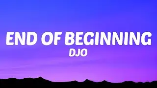 Djo - End of Beginning (Lyrics)