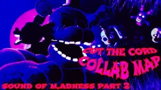 (BACKUP OPEN) {3D/FNAF} CUT THE CORD | COLLAB MAP SOUND OF MADNESS 2