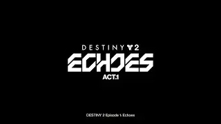Echoes, Act.1, Opening Cutscene [4K] - Destiny 2, Episode: Echoes