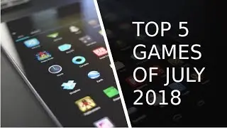 Top 5 Best Android Games - Free Games |July 2018 |10 games