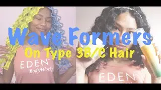 Wave Formers on Type 3B/3C Curls with Eden Body Works Papaya Castor Line