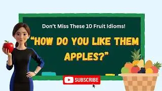 10 Fruit Idioms You Need to Know (With Real Examples!)