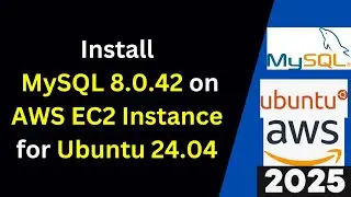 How to Install MySQL 8.0.42 on AWS EC2 Instance for Ubuntu 24.04 step by step guide | 2025 updated