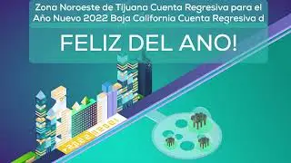 Zona Noroeste de Tijuana Cuenta Regresiva para el Año Nuevo 2022 Baja California Cuenta Regresiva d