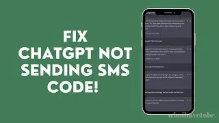 How To Fix ChatGPT Not Sending Verification Code Via SMS