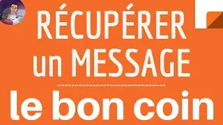 RECOVER MESSAGE Le Bon Coin, how to find a discussion or conversation on BON COIN