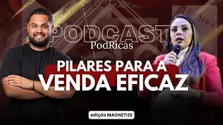COMO VENDER E SE CONECTAR (venda mais fácil com esses pilares) #PodRicas