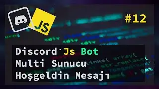 Discord JS Bot Multi Sunucu Hoşgeldin Mesajı #12