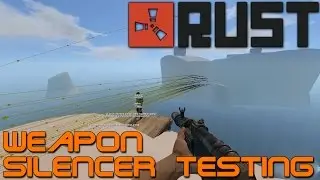 Rust - Weapon Silencer Testing - Damage - Bullet Drop - Stability