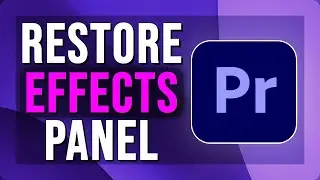 How To Restore Missing Effects Panel in Premiere Pro | Quick Fix | 2025