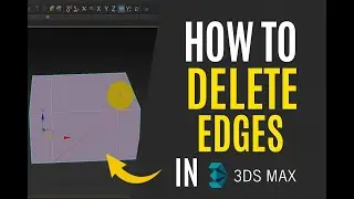 How To Delete Edges in 3Dsmax- for beginners 