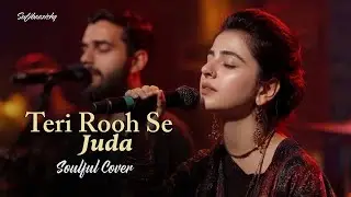 New Song Teri Rooh Se Juda | Coke StudioStyle Sufi Cover | Female Version | Sufibaazishq 
