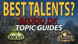 Which Talents Should I Use? - Why Some are Horrible - Blood DK Guide