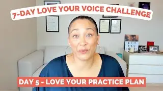 Day 5 - Create Effective Practice Plans | 7-Day Love Your Voice Challenge - Love Your Practice Plan
