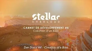 Stellar Overload - Dev Diary #4 - Creation of a Boss [FR with EN Subtitles]
