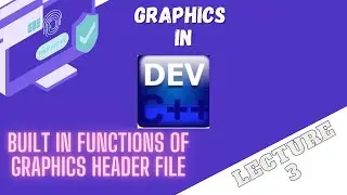 3.Built in Functions of Graphics header file | Graphics in Dev C++ | Lecture 3