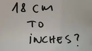 18 cm to inches?
