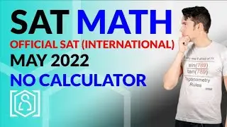SAT Math: OFFICIAL May International 2022 SAT Test No Calculator (In Real Time)
