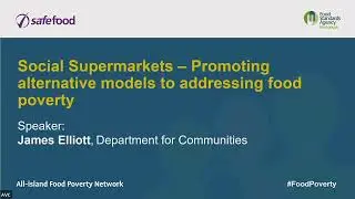 James Elliot – Social Supermarkets: Promoting alternative models to addressing food poverty.