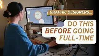 Do THIS before becoming a full-time graphic designer (4 STEPS)