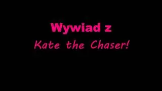 Wywiad z Kate the Chaser {Opis}