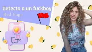 Señales de que ese chico es un FUCKBOY- Banderas rojas