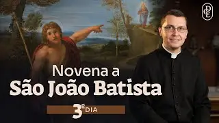 3º dia - Novena a São João Batista