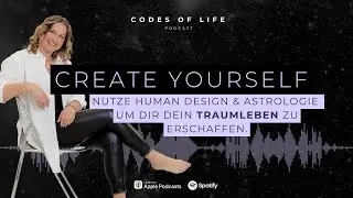 Create Yourself: nutze die Codes of Life, um dein Leben zu erschaffen