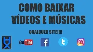 Como Baixar Videos e Músicas de Vários Sites