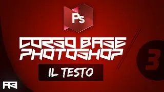 CORSO BASE Photoshop - Lezione 3: il Testo.