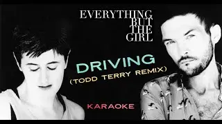Driving (Todd Terry Mix +) by Everything But The Girl, EBTG, Karaoke Video