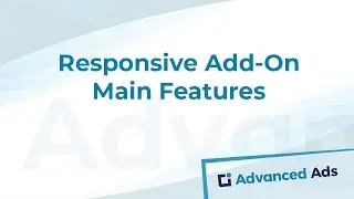 Responsive Add-On – Main Features | Advanced Ads Tutorial
