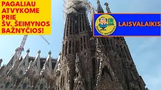 BARSELONA 52: (6 diena) Pagaliau atvykome prie Šv. Šeimynos (Sagrada Família) bažnyčios