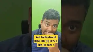 Next Notification of UPSC CDS (II) 2022 & NDA (II) 2022 I Sanjay Kumar (Ex IMA (IA) IB | SDA