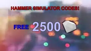 HAMMER SIMULATOR CODES! 2500 GEMS!