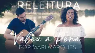 Valeu a Pena (Releitura) | Mari Marques
