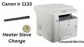 Canon IR 1133 How To Change Heater Sleeve And Open the Full Machine Part (1)