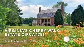 Step Back in Time at Cherry Walk Circa 1781: A Historic Virginia Estate Tour