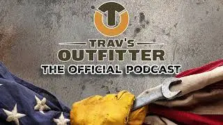 Trav's Outfitter Podcast Episode 1