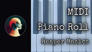 How to use Reaper Piano Roll? Reaper Basics