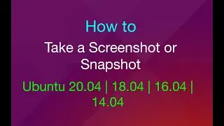 How to take a Screenshot | Snapshot in Ubuntu 20.04 | 18.04 | 16.04 | 14.04