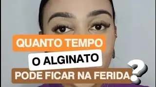 E aí quanto tempo posso deixar o alginato na ferida?
